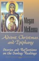 Cover of: Advent, Christmas, and Epiphany: stories and reflections on the Sunday readings