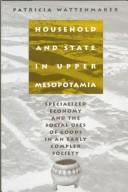 Household and state in upper Mesopotamia by Patricia Wattenmaker