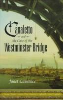 Canaletto and the case of the Westminster Bridge by Laurence, Janet.