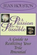 Cover of: A passion for the possible: a guide to realizing your true potential