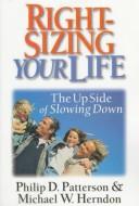Cover of: Right-sizing your life: the up side of slowing down