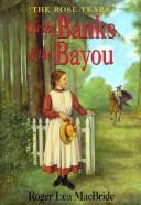 Cover of: On the banks of the Bayou | Roger Lea MacBride