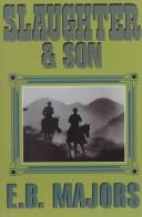 Cover of: Slaughter and son by E. B. Majors