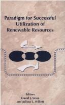 Cover of: Paradigm for successful utilization of renewable resources by editors, David J. Sessa, Julious L. Willett.