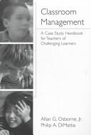 Cover of: Classroom management: a case study handbook for teachers of challenging learners