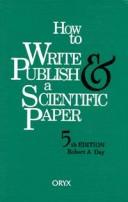 Cover of: How to write & publish a scientific paper by Robert A. Day