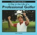 Cover of: A day in the life of a professional golfer by Liza N. Burby