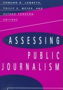Cover of: Assessing public journalism by Edmund B. Lambeth, Philip E. Meyer, and Esther Thorson, editors.