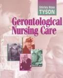 Cover of: Gerontological nursing care by Shirley Rose Tyson