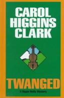 Cover of: Twanged by Carol Higgins Clark
