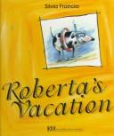 Cover of: Roberta's vacation by Silvia Francia