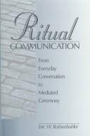 Cover of: Ritual communication: from everyday conversation to mediated ceremony