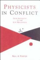Cover of: Physicists in conflict by Neil A. Porter