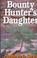 Cover of: Bounty hunter's daughter