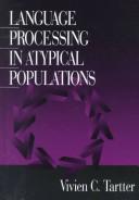 Language processing in atypical populations by Vivien C. Tartter