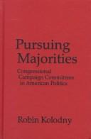 Cover of: Pursuing majorities: congressional campaign committees in American politics