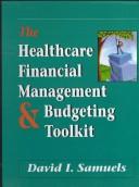 Cover of: The healthcare financial management and budgeting toolkit