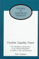 Cover of: Freedom, equality, power: the ontological consequences of the political philosophies of Hobbes, Locke, and Rousseau