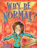 Cover of: Why be normal?: a creative study of the Sermon on the mount