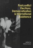 Cover of: Postconflict elections, democratization, and international assistance