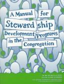 Cover of: A manual for stewardship development programs in the congregation by Thomas R. Gossen