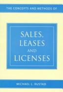 Cover of: The concepts and methods of sales, leases, and licenses