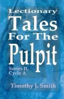 Cover of: Lectionary tales for the pulpit. by Timothy J. Smith