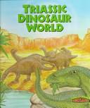 Cover of: Triassic dinosaur world by Tamara Green