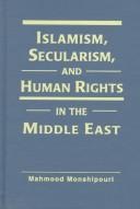 Cover of: Islamism, secularism, and human rights in the Middle East