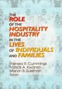 Cover of: The role of the hospitality industry in the lives of individuals and families by Pamela R. Cummings, Francis A. Kwansa, Marvin B. Sussman, editors.