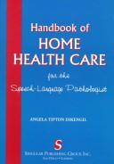 Cover of: Handbook of home health care for the speech-language pathologist