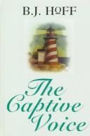 Cover of: The captive voice | B.J. Hoff