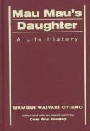 Mau Mau's daughter by Wambui Waiyaki Otieno