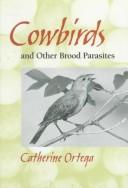 Cowbirds and other brood parasites by Catherine P. Ortega