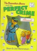 Cover of: The Berenstain Bears and the perfect crime (almost) by Stan Berenstain