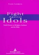 Cover of: Fight against idols: Erich Fromm on religion, Judaism, and the Bible