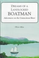 Cover of: Dreams of a landlocked boatman: adventures on the Connecticut River