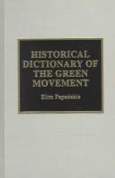 Cover of: Historical dictionary of the green movement by Elim Papadakis