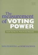 Cover of: The measurement of voting power: theory and practice, problems and paradoxes