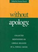 Cover of: Without apology: collected meditations on liberal religion