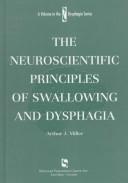 Cover of: The neuroscientific principles of swallowing and dysphagia