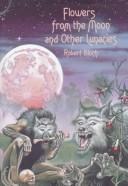 Cover of: Flowers from the moon and other lunacies by Robert Bloch