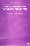 Cover of: The condition of England question: Carlyle, Mill, Engels