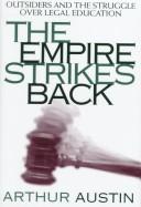 Cover of: The empire strikes back: outsiders and the struggle over legal education