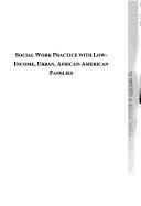 Cover of: Social work practice with low-income, urban, African-American families | 