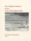 Pre-Caddoan cultures in the trans-Mississippi South by Frank F. Schambach