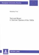 Cover of: Text and music in German operas of the 1920s: a study of the relationship between compositional style and text-setting in Richard Strauss' Die ägyptische Helena, Alban Berg's Wozzeck, and Arnold Schoenberg's Von heute auf morgen