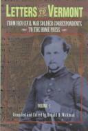 Letters to Vermont from her Civil War soldier correspondents to the home press by Donald Wickman
