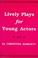 Cover of: Lively plays for young actors