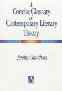 A concise glossary of contemporary literary theory by Jeremy Hawthorn